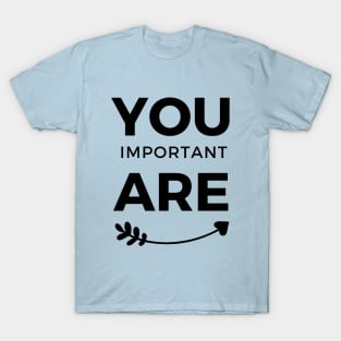 You are Important Black Arrow Typography T-Shirt